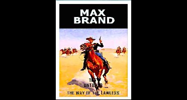 Max Brand - The Untamed - The Way Of The Lawless