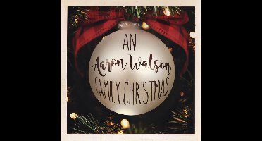 An Aaron Watson Family Christmas
