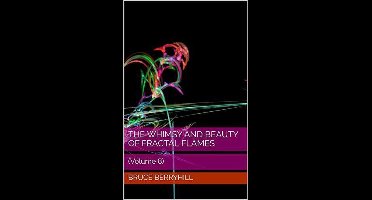 The Whimsy and Beauty of Fractal Flames