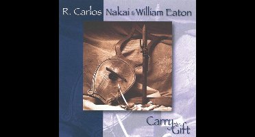 R. Carlos Nakai & William Eaton - Carry The Gift (CD)