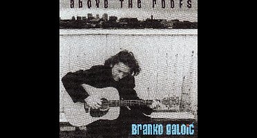 Branko Galoic - Above The Roofs (CD)