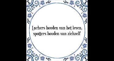 Tegeltje met Spreuk (Tegeltjeswijsheid): Lachers houden van het leven, spotters houden van zichzelf + Kado verpakking & Plakhanger