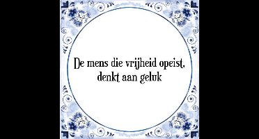 Tegeltje met Spreuk (Tegeltjeswijsheid): De mens die vrijheid opeist, denkt aan geluk + Kado verpakking & Plakhanger
