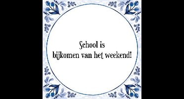 Tegeltje met Spreuk (Tegeltjeswijsheid): School is bijkomen van het weekend! + Kado verpakking & Plakhanger