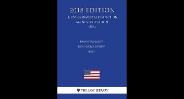 Nonattainment New Source Review (Nsr) (Us Environmental Protection Agency Regulation) (Epa) (2018 Edition)