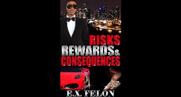 RISKS, REWARDS & CONSEQUENCES 1 - RISKS, REWARDS & CONSEQUENCES