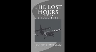 The Lost Hours - D-Day 6 June 1944