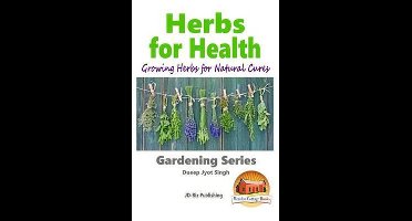 Herbs for Health - Growing Herbs for Natural Cures