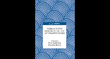 Mobile Story Making in an Age of Smartphones
