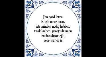 Tegeltje met Spreuk (Tegeltjeswijsheid): Een goed leven is iets meer doen, iets minder nodig hebben, vaak lachen, groots dromen en dankbaar zijn voor wat er is + Kado verpakking & Plakhanger