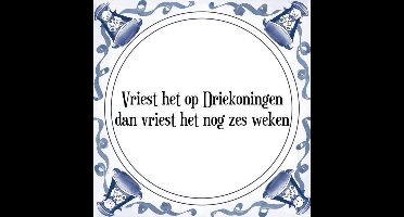 Tegeltje met Spreuk (Tegeltjeswijsheid): Vriest het op Driekoningen dan vriest het nog zes weken + Kado verpakking & Plakhanger