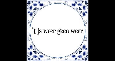 Tegeltje met Spreuk (Tegeltjeswijsheid): 't Is weer geen weer + Kado verpakking & Plakhanger