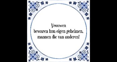 Tegeltje met Spreuk (Tegeltjeswijsheid): Vrouwen bewaren hun eigen geheimen, mannen die van anderen! + Kado verpakking & Plakhanger