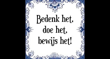Tegeltje met Spreuk (Tegeltjeswijsheid): Bedenk het, doe het, bewijs het! + Kado verpakking & Plakhanger