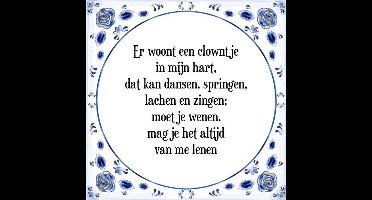 Tegeltje met Spreuk (Tegeltjeswijsheid): Er woont een clowntje in mijn hart, dat kan dansen, springen, lachen en zingen; moet je wenen, mag je het altijd van me lenen + Kado verpakking & Plakhanger