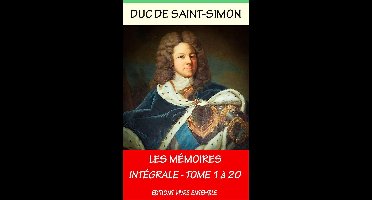 Mémoires du Duc de Saint-Simon - Intégrale les 20 volumes