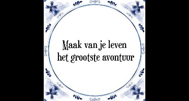 Tegeltje met Spreuk (Tegeltjeswijsheid): Maak van je leven het grootste avontuur + Kado verpakking & Plakhanger