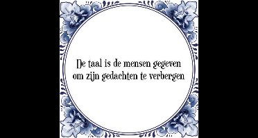 Tegeltje met Spreuk (Tegeltjeswijsheid): De taal is de mensen gegeven om zijn gedachten te verbergen + Kado verpakking & Plakhanger