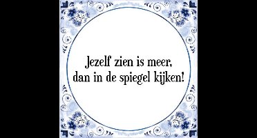 Tegeltje met Spreuk (Tegeltjeswijsheid): Jezelf zien is meer, dan in de spiegel kijken! + Kado verpakking & Plakhanger
