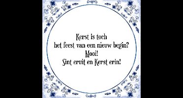 Kerstkado Tegeltje met Spreuk (Kerst kado): Kerst is toch het feest van een nieuw begin? Mooi! Sint eruit en Kerst erin! + Cadeau verpakking & Plakhanger