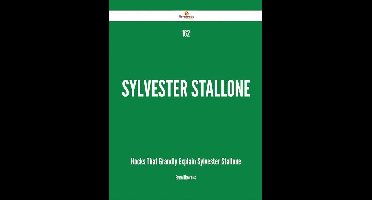 162 Sylvester Stallone Hacks That Grandly Explain Sylvester Stallone