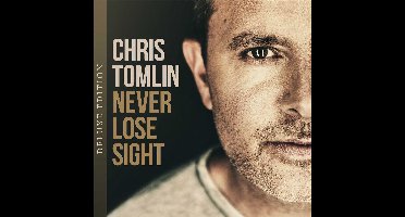 Chris Tomlin - Never Lose Sight