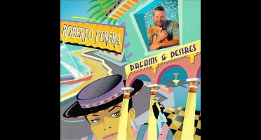 Roberto Perera - Dreams & Desires