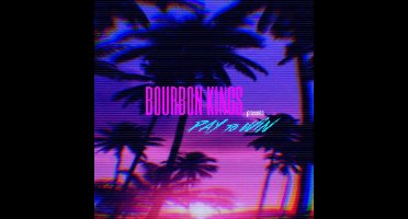Bourbon Kings - Pay To Win (CD)