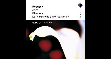 Debussy: Jeux / Khamma / Martyre De St Sebastien