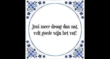 Tegeltje met Spreuk (Tegeltjeswijsheid): Juni meer droog dan nat, vult goede wijn het vat! + Kado verpakking & Plakhanger