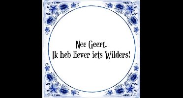 Tegeltje met Spreuk (Tegeltjeswijsheid): Nee Geert, Ik heb liever iets Wilders! + Kado verpakking & Plakhanger