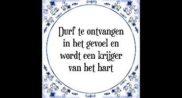 Tegeltje met Spreuk (Tegeltjeswijsheid): Durf te ontvangen in het gevoel en wordt een krijger van het hart + Kado verpakking & Plakhanger
