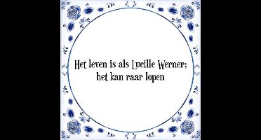 Tegeltje met Spreuk (Tegeltjeswijsheid): Het leven is als Lucille Werner; het kan raar lopen + Kado verpakking & Plakhanger