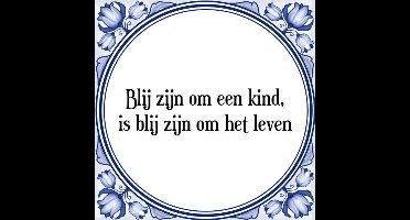 Tegeltje met Spreuk (Tegeltjeswijsheid): Blij zijn om een kind, is blij zijn om het leven + Kado verpakking & Plakhanger