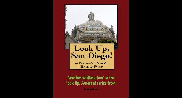 Look Up, San Diego! A Walking Tour of Balboa Park