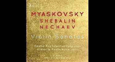 Myaskovsky. Shebalin. Nechaev: Violin Sonatas