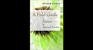 A Field Guide to Nature as Spiritual Practice