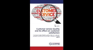 Customer service Quality and its effect on customer satisfaction