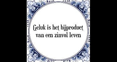 Tegeltje met Spreuk (Tegeltjeswijsheid): Geluk is het bijproduct van een zinvol leven + Kado verpakking & Plakhanger