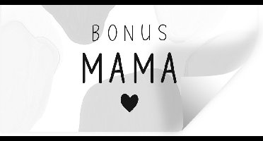 Muurstickers - Sticker Folie - Spreuken - Quotes Bonus mama - Moeder cadeautje - Moederdag - Mama - zwart wit - 40x20 cm - Plakfolie - Muurstickers Kinderkamer - Zelfklevend Behang - Zelfklevend behangpapier - Stickerfolie