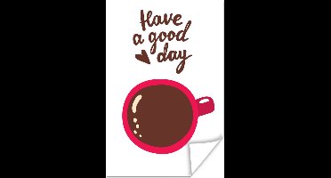 Poster Illustratie met een kop koffie en de quote "Have a good day" - 20x30 cm