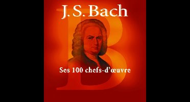 Bach - Ses 100 Chef S D Oeuvre