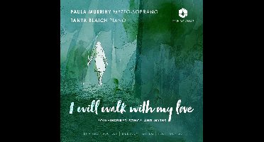 Paula Murrihy & Tanya Blaich - I Will Walk With My Love: Songs By Brahms, Mahler, Grieg (CD)