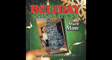 HOLIDAY CELEBRATIONS and Much More