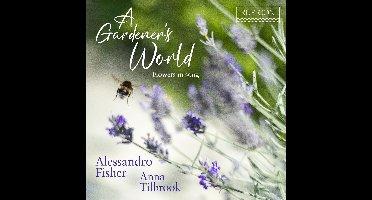 Alessandro Fisher Anna Tilbrook - A Gardeners World (CD)