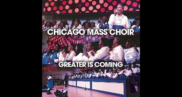 Chicago Mass Choir - Greater Is Coming (CD)