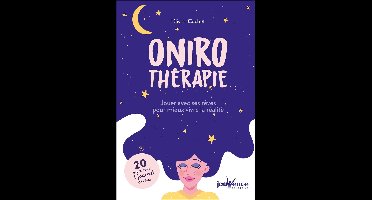 Onirothérapie : jouer avec ses rêves pour mieux vivre la réalité