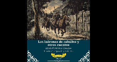 Los ladrones de caballos y otros cuentos | Spanish Translation of The Horse-Stealers and Other Stories