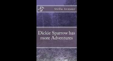 Dickie Sparrow has more Adventures