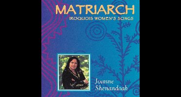 Matriarch: Iroquois Women's Songs